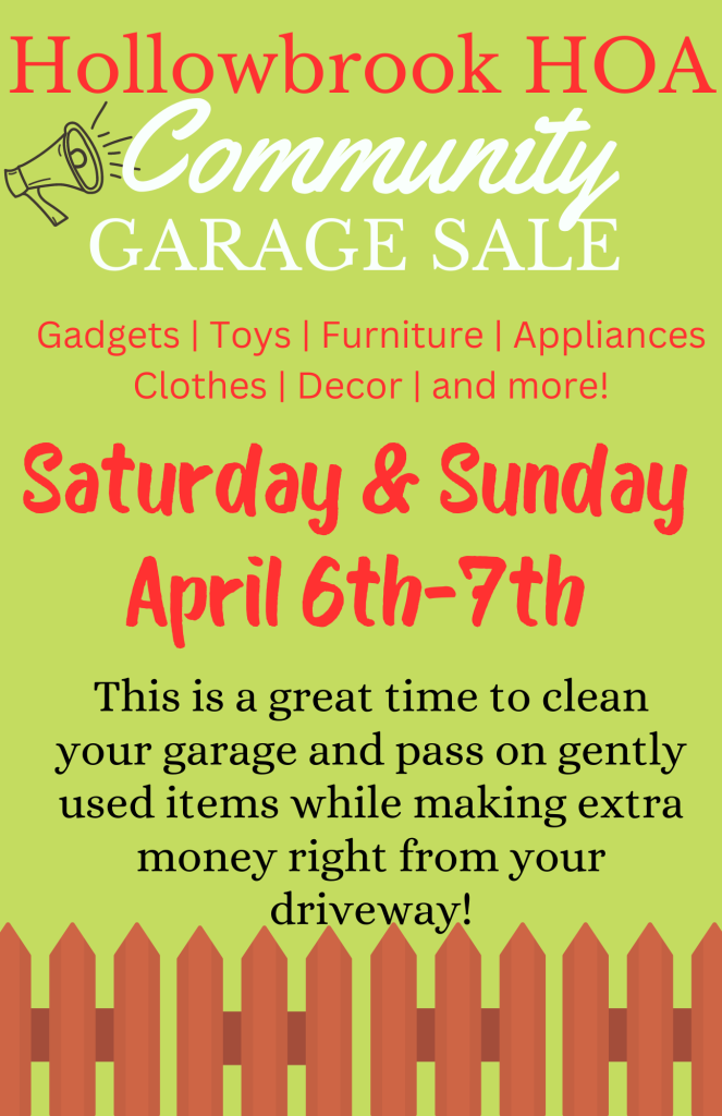 2024 HOLLOWBROOK COMMUNITY GARAGE SALE - Saturday & Sunday - April 6th-7th - This is a great time to clean your garage and pass on gently used items while making extra money right from your driveway!